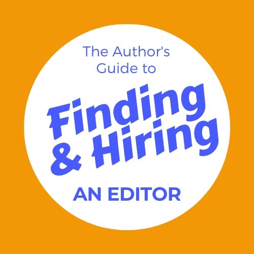 The Author's Guide to Finding & Hiring an Editor